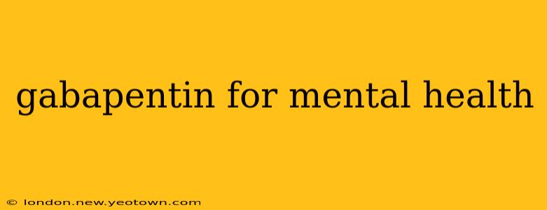 gabapentin for mental health