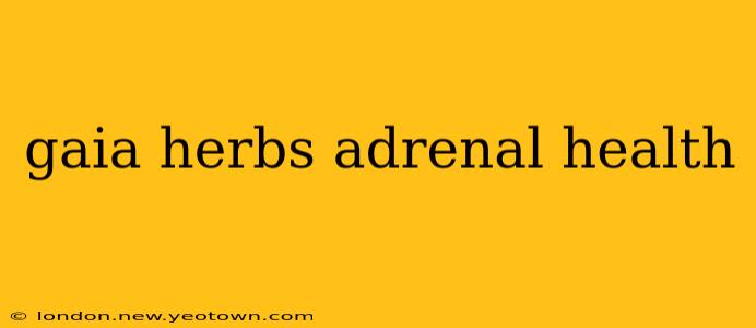gaia herbs adrenal health