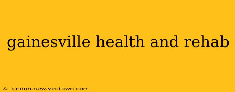 gainesville health and rehab