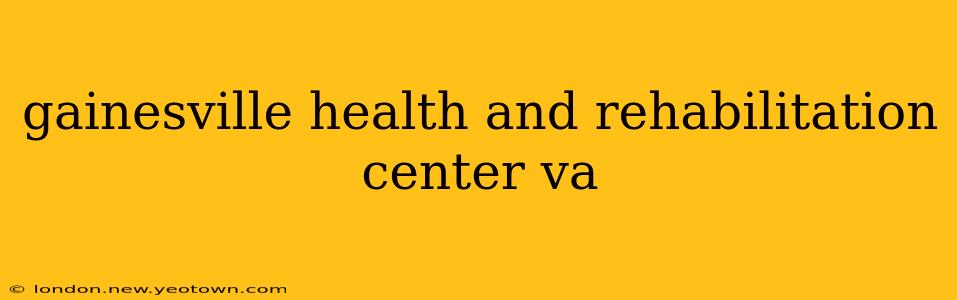 gainesville health and rehabilitation center va