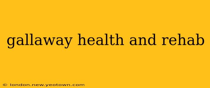 gallaway health and rehab