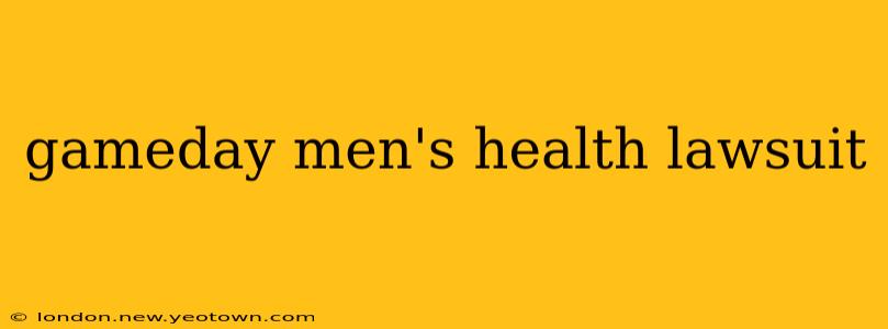 gameday men's health lawsuit