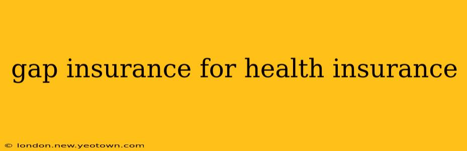 gap insurance for health insurance