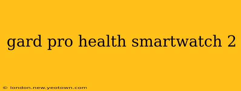 gard pro health smartwatch 2