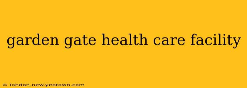 garden gate health care facility