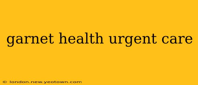 garnet health urgent care