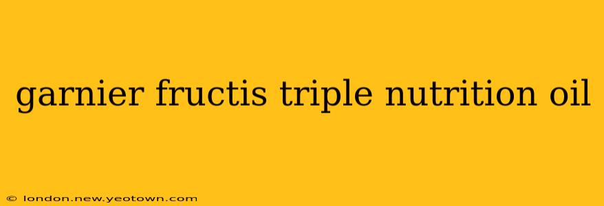 garnier fructis triple nutrition oil