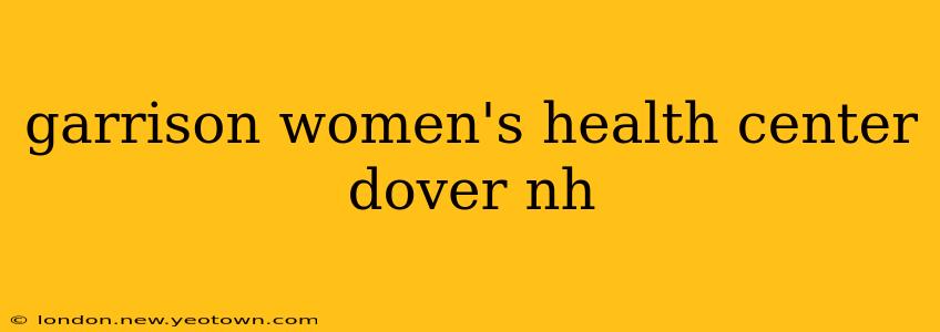 garrison women's health center dover nh