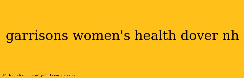 garrisons women's health dover nh