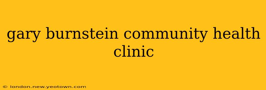 gary burnstein community health clinic