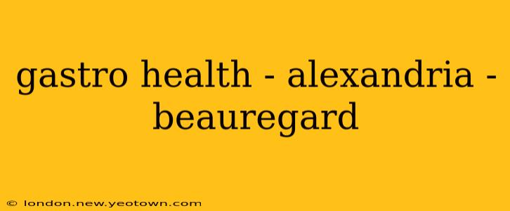gastro health - alexandria - beauregard