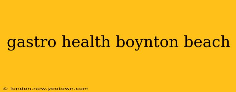 gastro health boynton beach