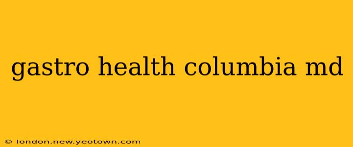 gastro health columbia md