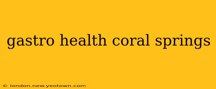 gastro health coral springs