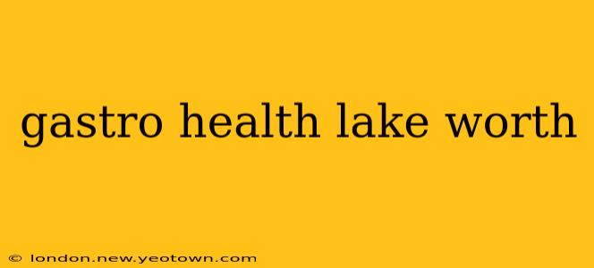 gastro health lake worth