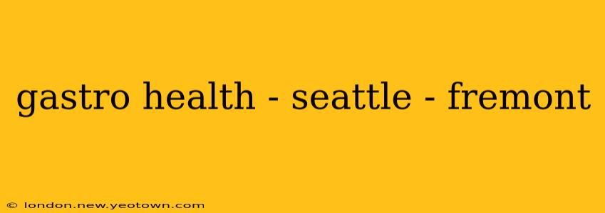 gastro health - seattle - fremont
