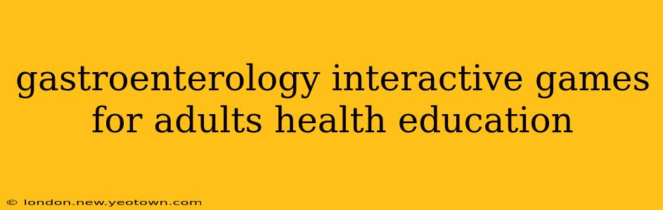 gastroenterology interactive games for adults health education
