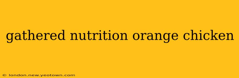 gathered nutrition orange chicken
