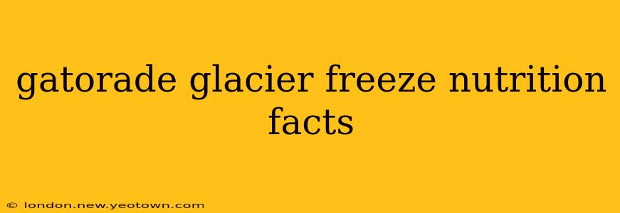gatorade glacier freeze nutrition facts