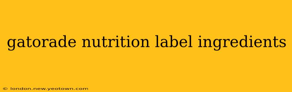 gatorade nutrition label ingredients
