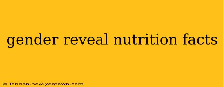gender reveal nutrition facts