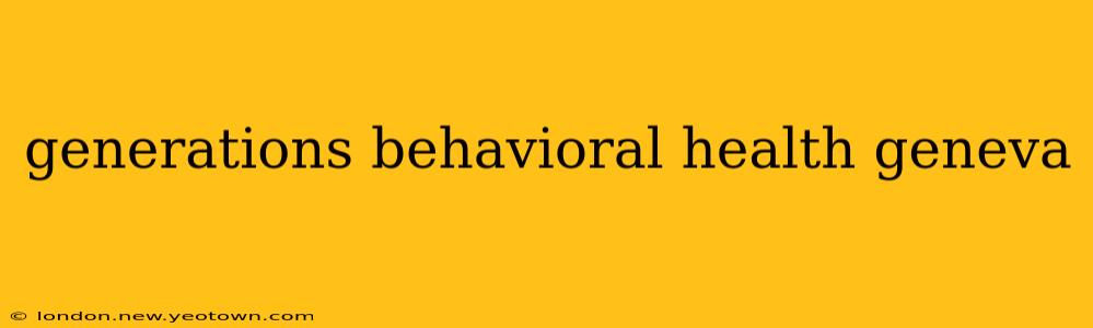generations behavioral health geneva