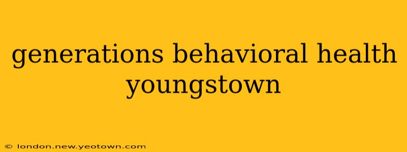 generations behavioral health youngstown