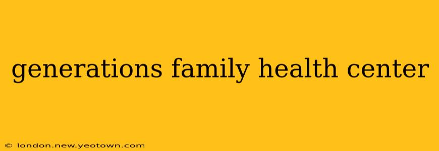generations family health center