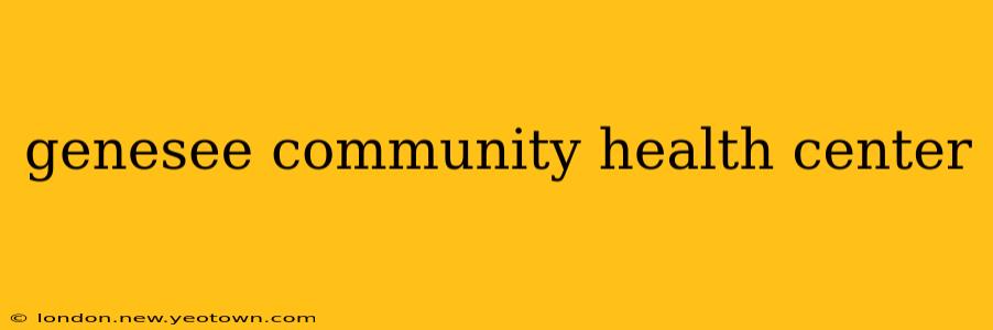 genesee community health center