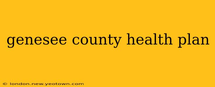 genesee county health plan