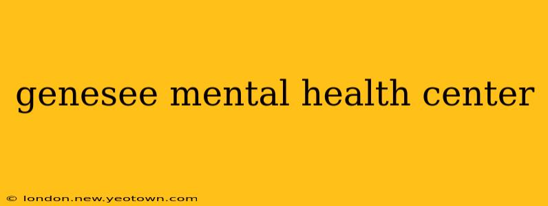 genesee mental health center
