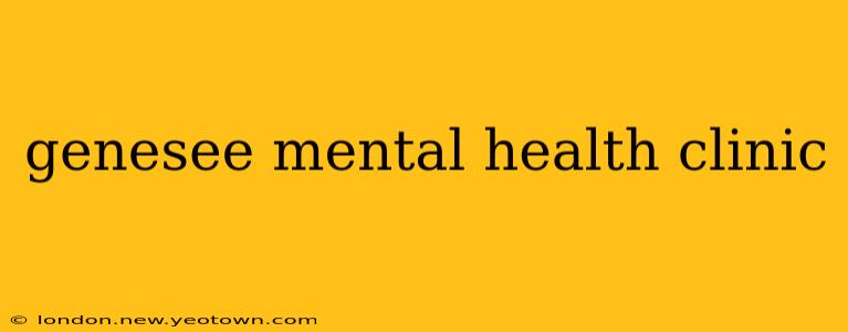 genesee mental health clinic
