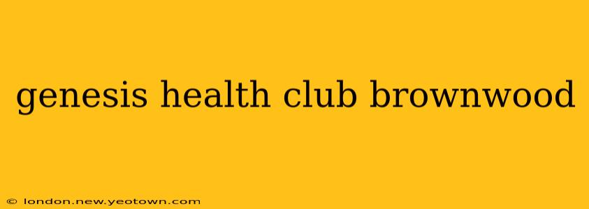genesis health club brownwood