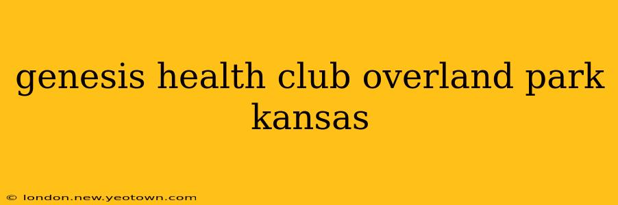 genesis health club overland park kansas