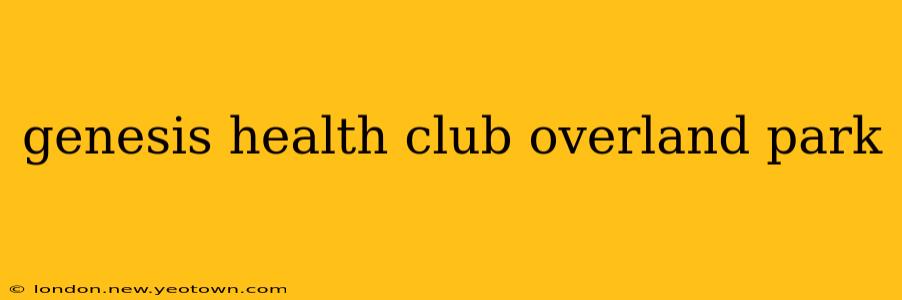 genesis health club overland park