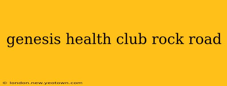 genesis health club rock road