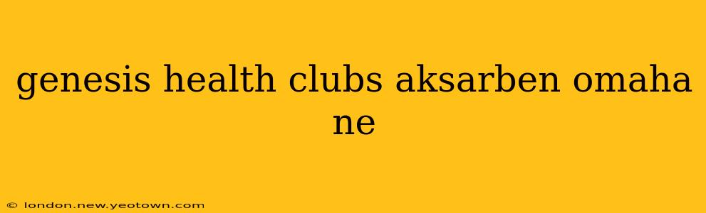 genesis health clubs aksarben omaha ne