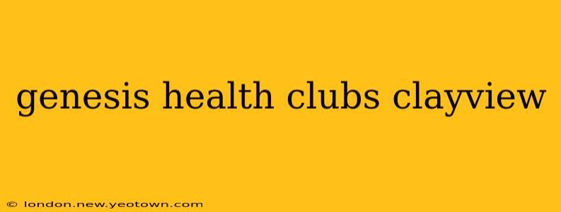 genesis health clubs clayview