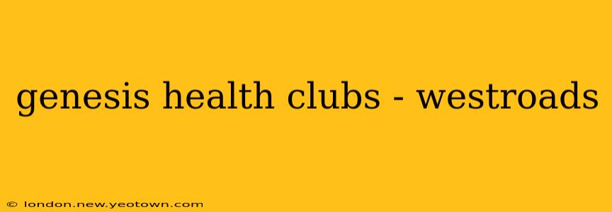 genesis health clubs - westroads