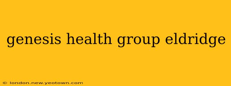 genesis health group eldridge