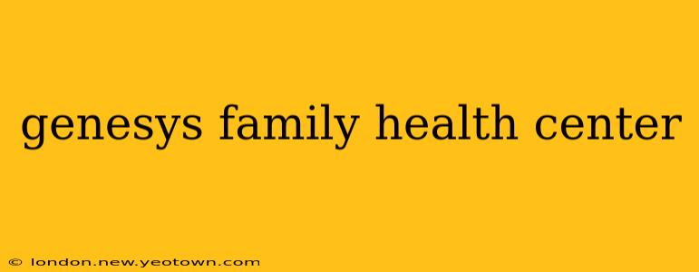 genesys family health center