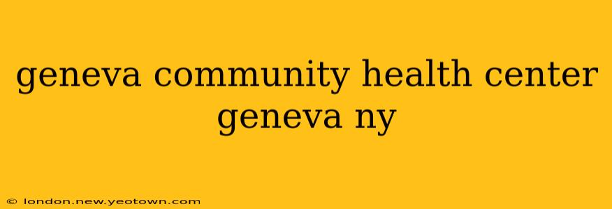 geneva community health center geneva ny