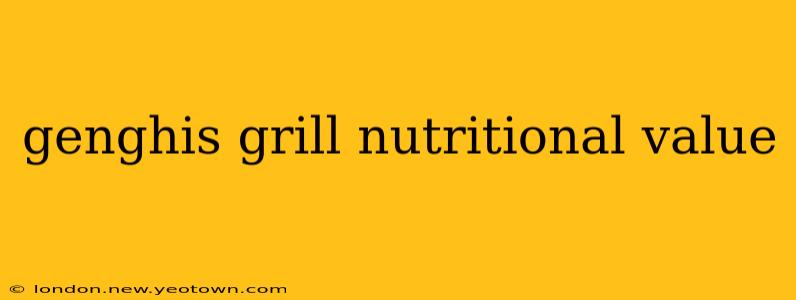 genghis grill nutritional value