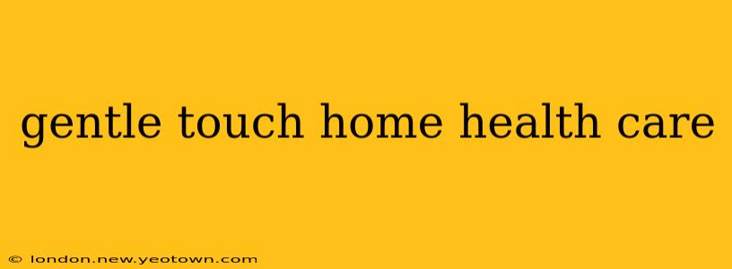 gentle touch home health care