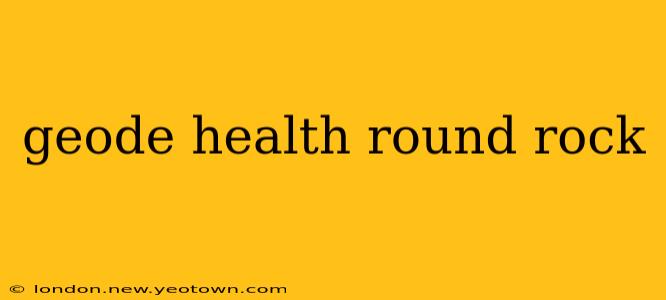geode health round rock