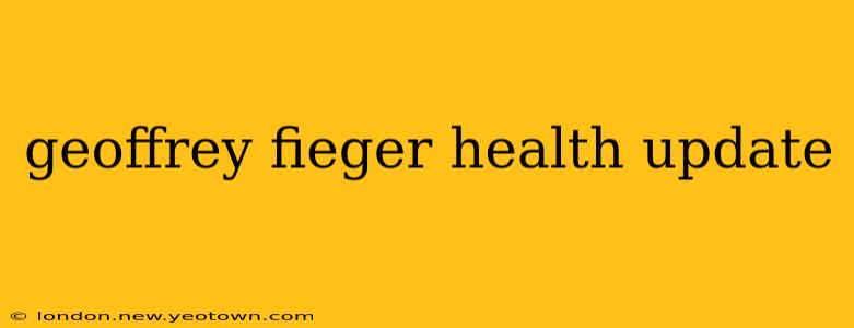 geoffrey fieger health update