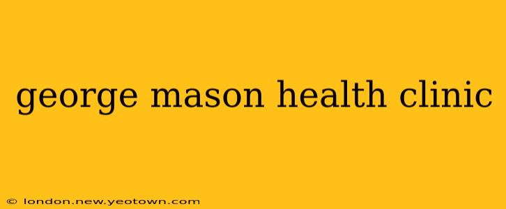 george mason health clinic