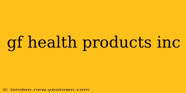 gf health products inc