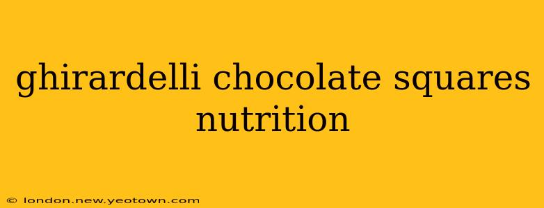 ghirardelli chocolate squares nutrition