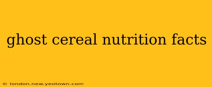 ghost cereal nutrition facts